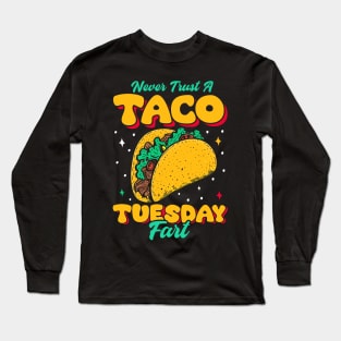 Never Trust A taco Tuesday fart Long Sleeve T-Shirt